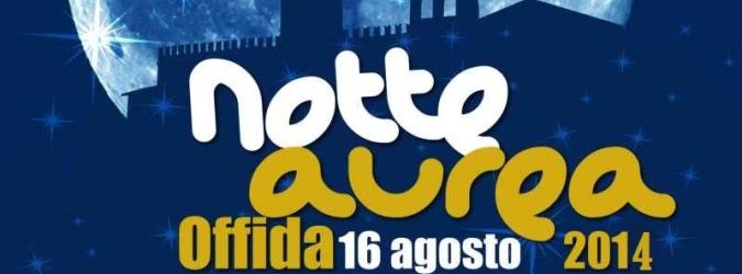 Sabato 16 agosto torna l'appuntamento con la Notte Aurea nel centro di Offida.