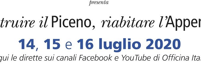Ricostruire il Piceno, riabitare l'Appennino